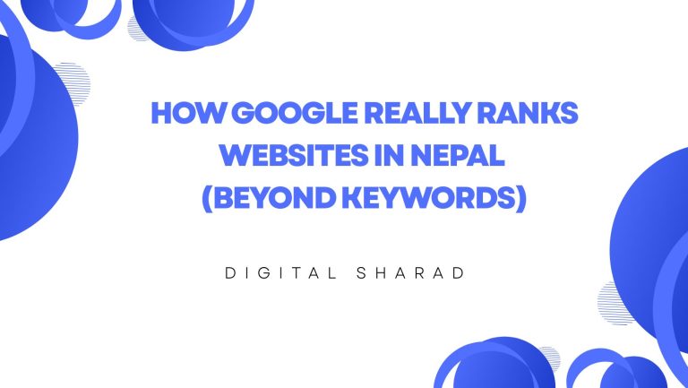 How Google Really Ranks Websites in Nepal (Beyond Keywords)